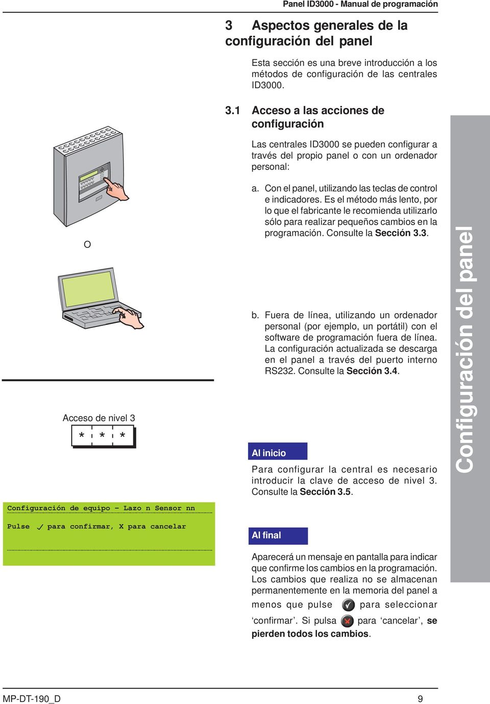 Consulte la Sección 3.3. b. Fuera de línea, utilizando un ordenador personal (por ejemplo, un portátil) con el software de programación fuera de línea.