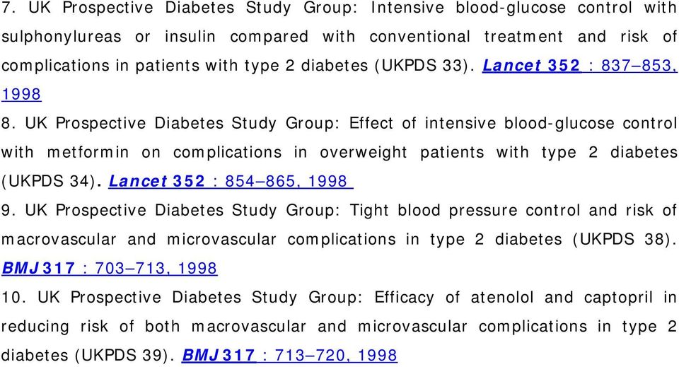 UK Prospective Diabetes Study Group: Effect of intensive blood-glucose control with metformin on complications in overweight patients with type 2 diabetes (UKPDS 34). Lancet 352 : 854 865, 1998 9.