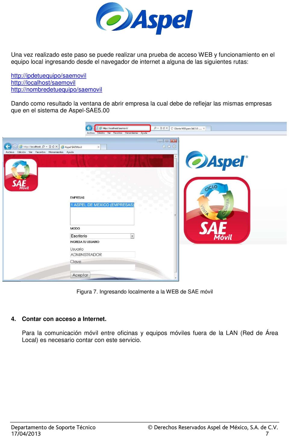 empresa la cual debe de reflejar las mismas empresas que en el sistema de Aspel-SAE5.00 Figura 7. Ingresando localmente a la WEB de SAE móvil 4.