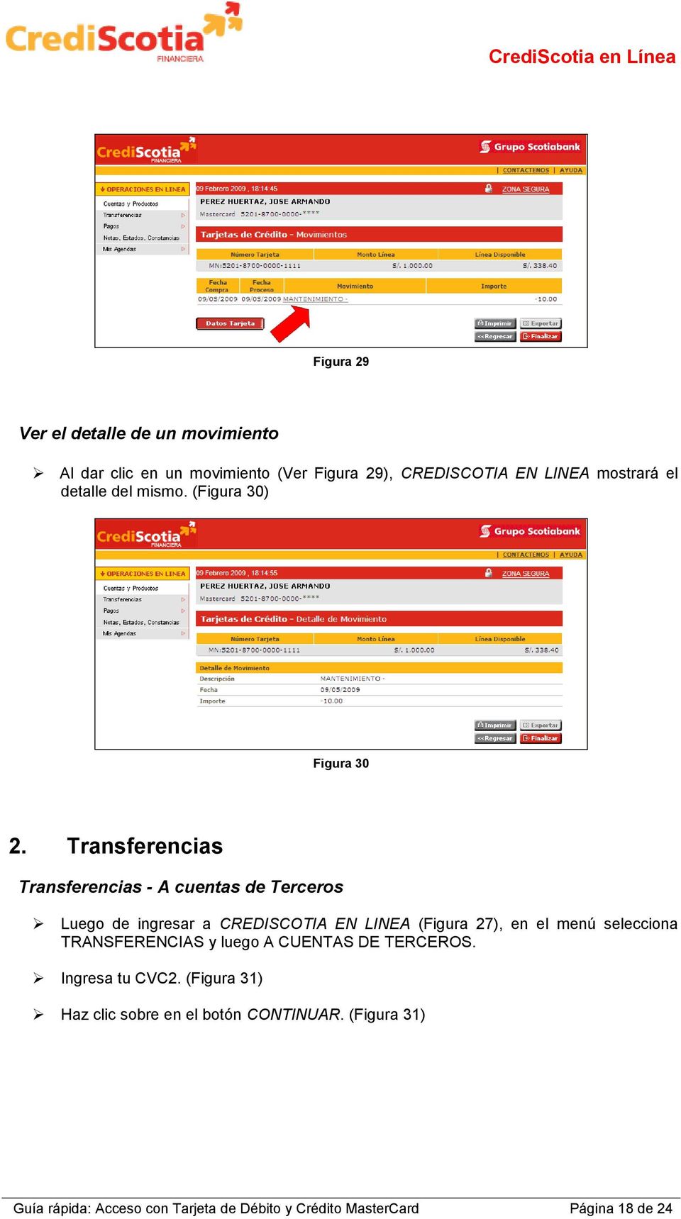 Transferencias Transferencias - A cuentas de Terceros Luego de ingresar a CREDISCOTIA EN LINEA (Figura 27), en el menú