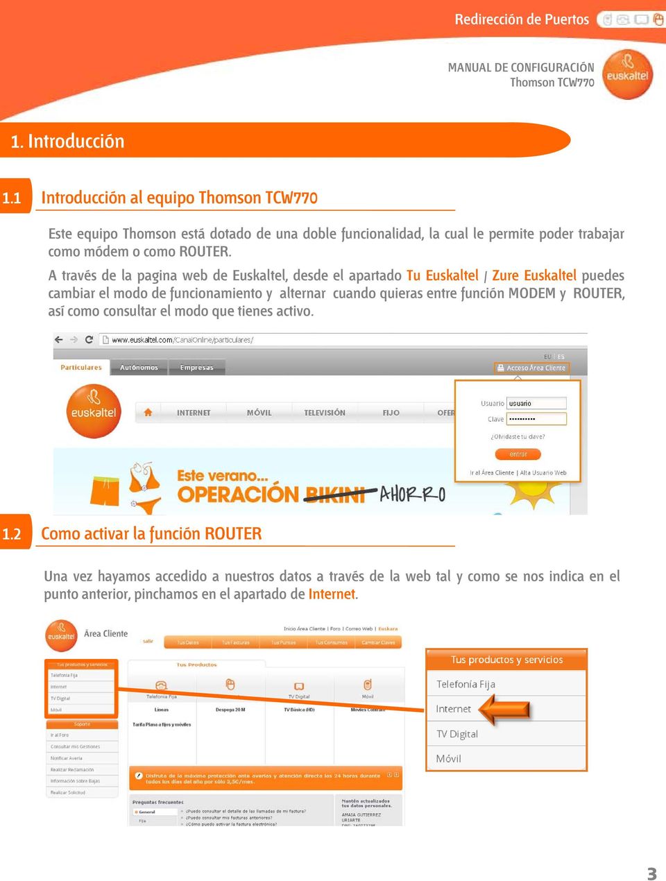 A través de la pagina web de Euskaltel, desde el apartado Tu Euskaltel / Zure Euskaltel puedes cambiar el modo de funcionamiento y alternar