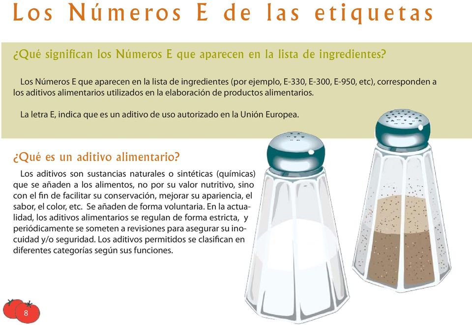 La letra E, indica que es un aditivo de uso autorizado en la Unión Europea. Qué es un aditivo alimentario?