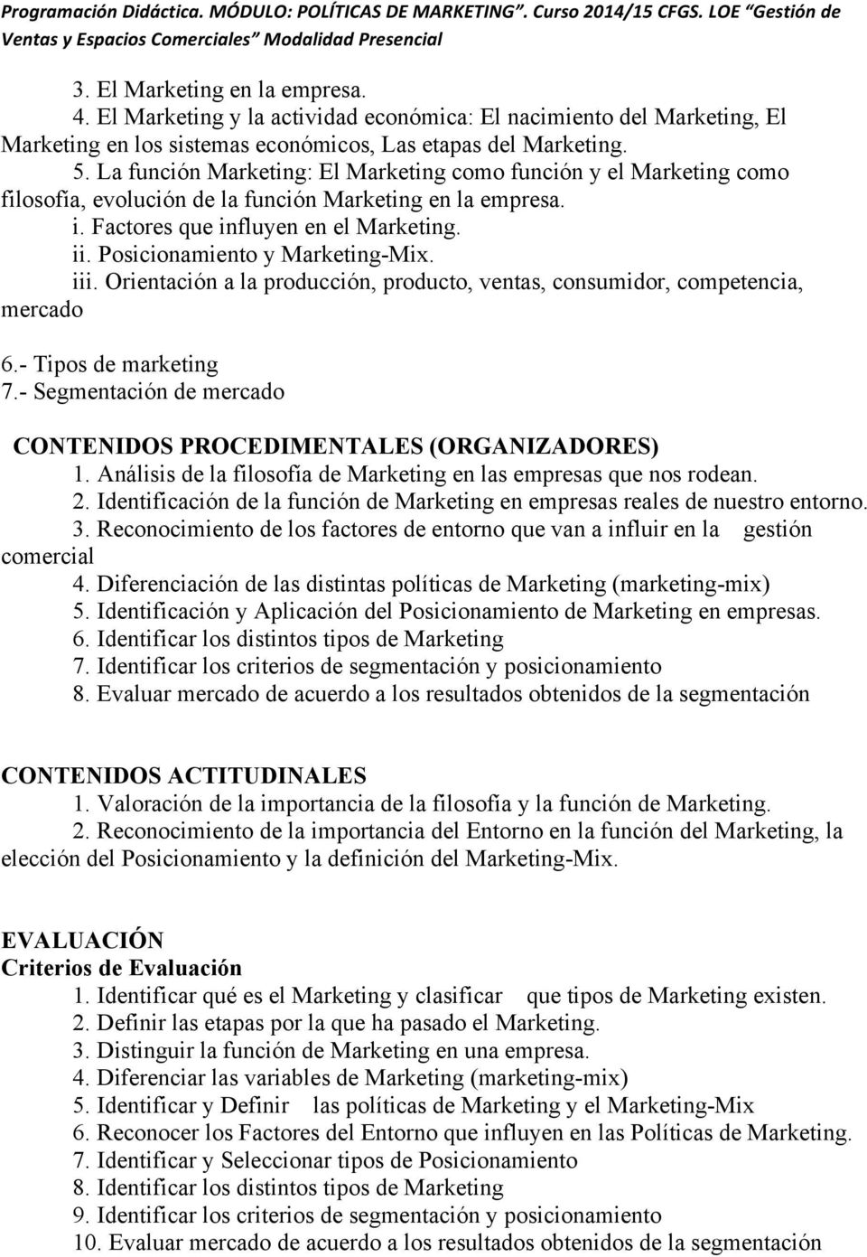 Posicionamiento y Marketing-Mix. iii. Orientación a la producción, producto, ventas, consumidor, competencia, mercado 6.- Tipos de marketing 7.