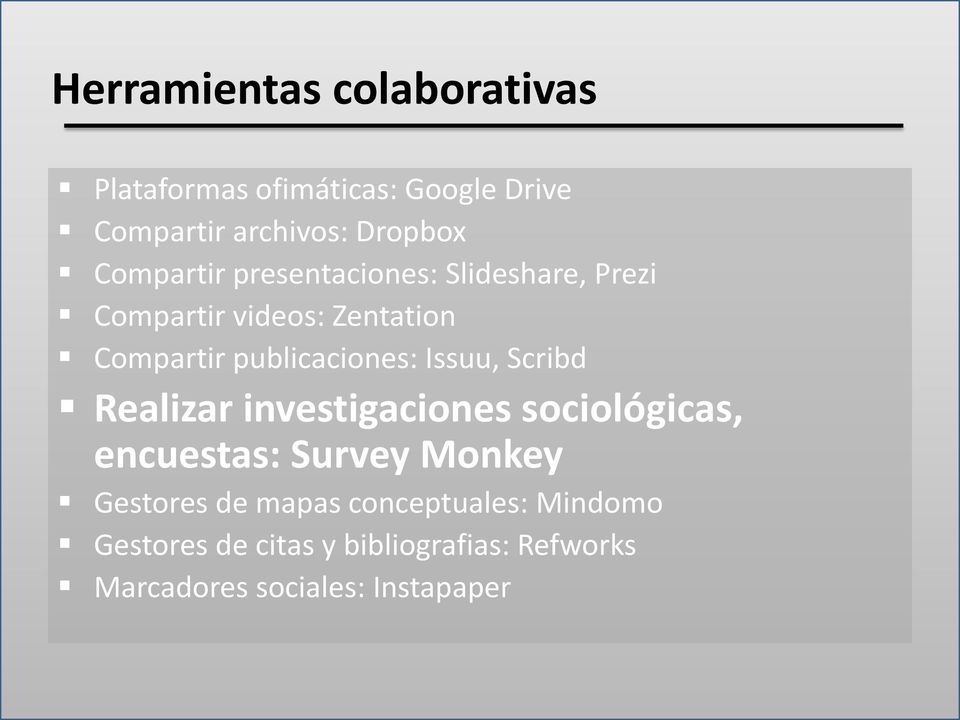 publicaciones: Issuu, Scribd Realizar investigaciones sociológicas, encuestas: Survey Monkey