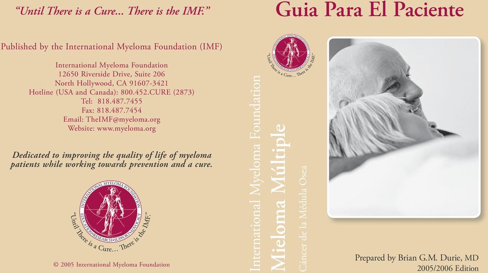 Hollywood, CA 91607-3421 Hotline (USA and Canada): 800.452.CURE (2873) Tel: 818.487.7455 Fax: 818.487.7454 Email: TheIMF@myeloma.