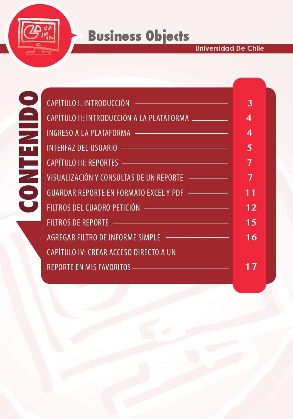 USUARIO 5 CAPÍTULO III: REPORTES 7 VISUALIZACIÓN Y CONSULTAS DE UN REPORTE 7 GUARDAR REPORTE EN