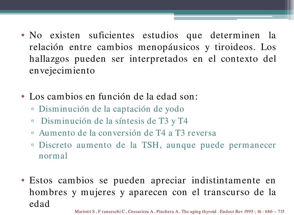 Disminución de la síntesis de T3 y T4 Aumento de la conversión de T4 a T3 reversa Discreto aumento de la TSH, aunque puede permanecer normal Estos