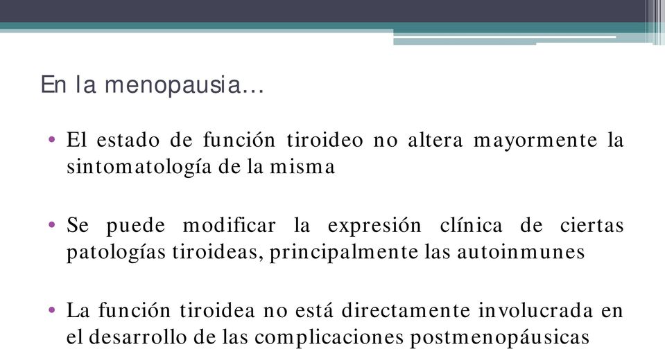 patologías tiroideas, principalmente las autoinmunes La función tiroidea no