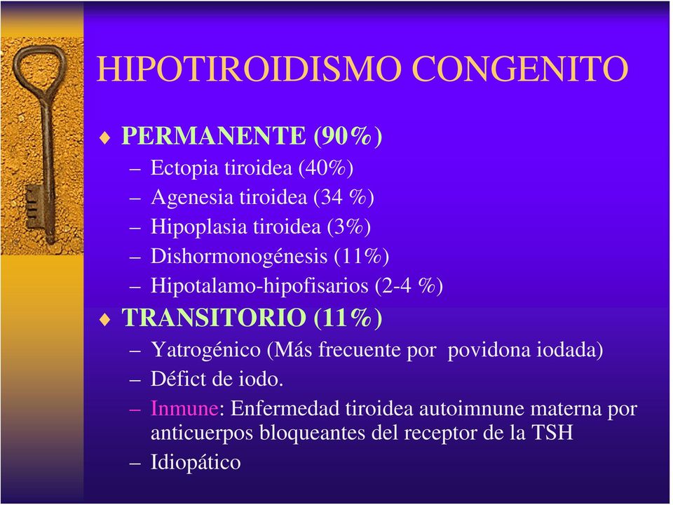 TRANSITORIO (11%) Yatrogénico (Más frecuente por povidona iodada) Défict de iodo.