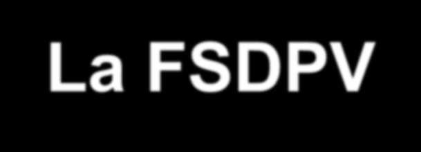 La FSDPV La FSDPV es una entidad privada, sin ánimo de lucro, que desarrolla su actividad desde el año 1990.