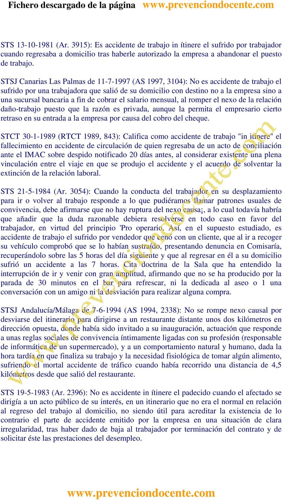 STSJ Canarias Las Palmas de 11-7-1997 (AS 1997, 3104): No es accidente de trabajo el sufrido por una trabajadora que salió de su domicilio con destino no a la empresa sino a una sucursal bancaria a