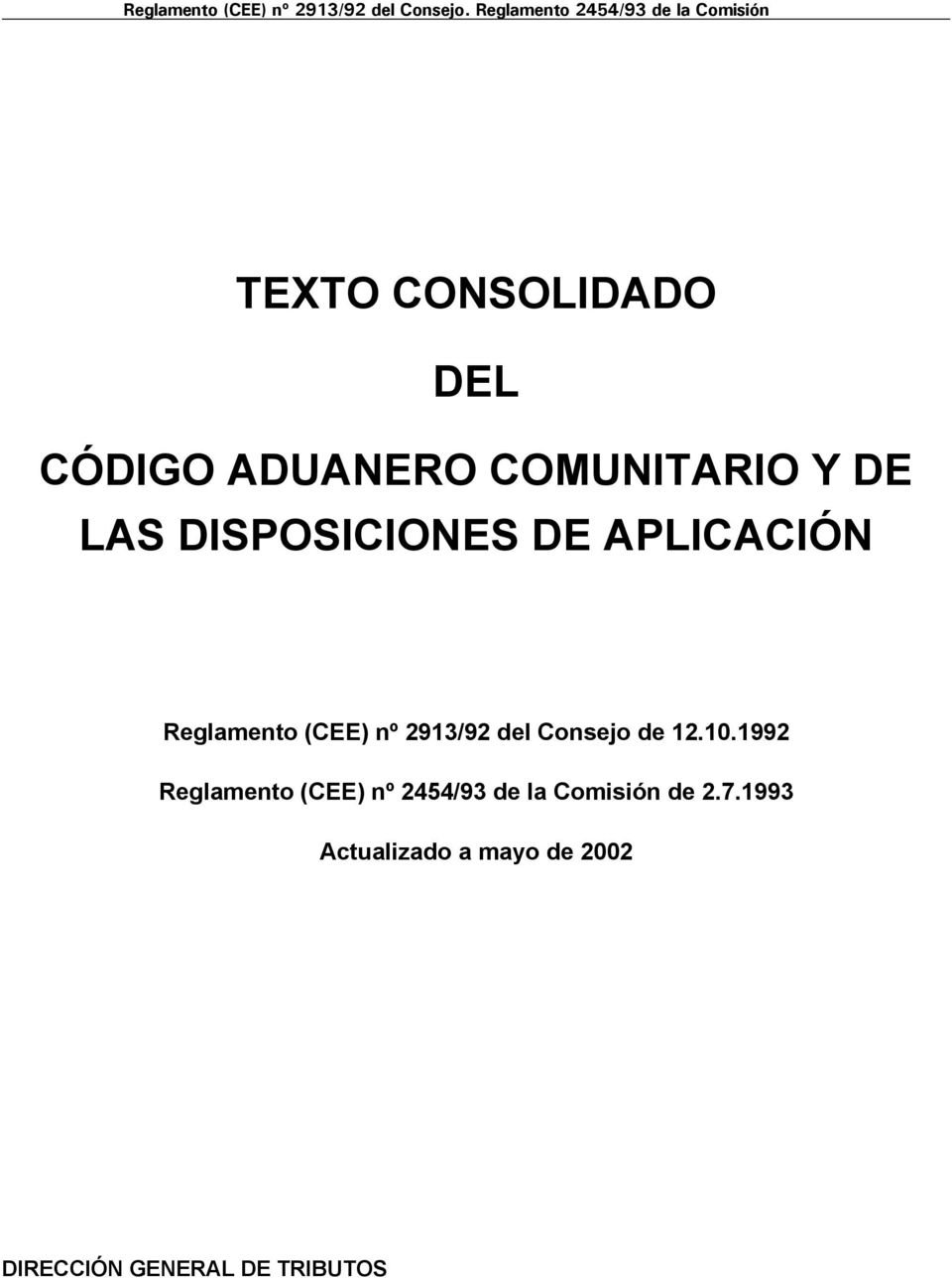 COMUNITARIO Y DE LAS DISPOSICIONES DE APLICACIÓN Reglamento (CEE) nº 2913/92 del