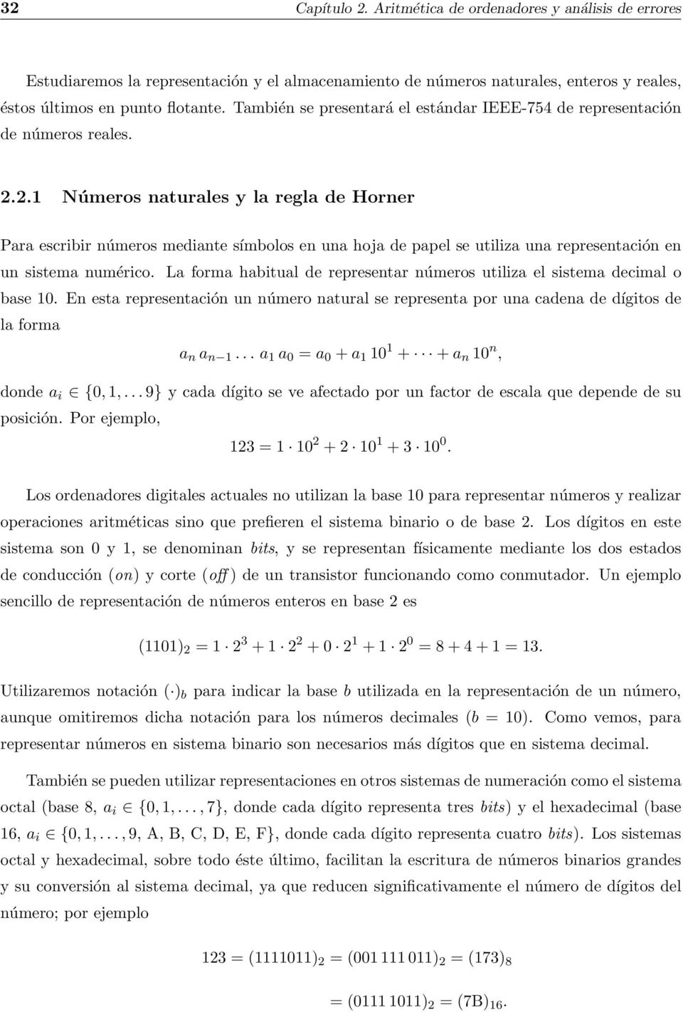 2.1 Números naturales y la regla de Horner Para escribir números mediante símbolos en una hoja de papel se utiliza una representación en un sistema numérico.