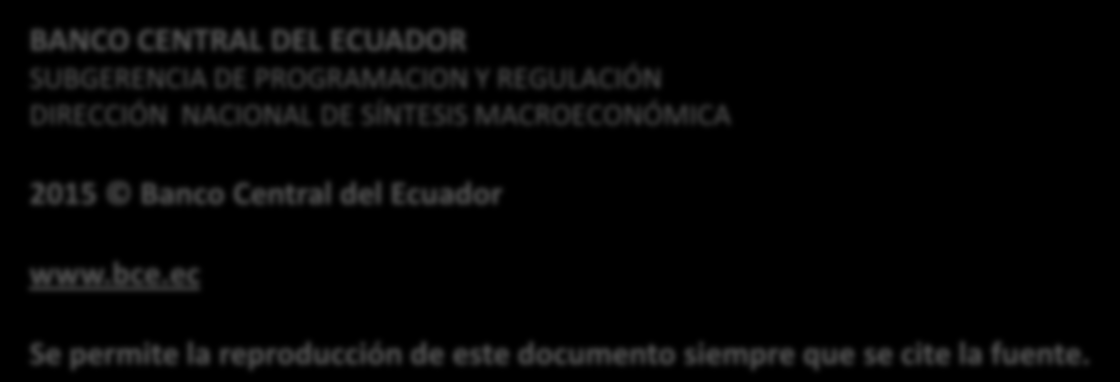 BANCO CENTRAL DEL ECUADOR SUBGERENCIA DE PROGRAMACION Y REGULACIÓN DIRECCIÓN NACIONAL DE SÍNTESIS MACROECONÓMICA