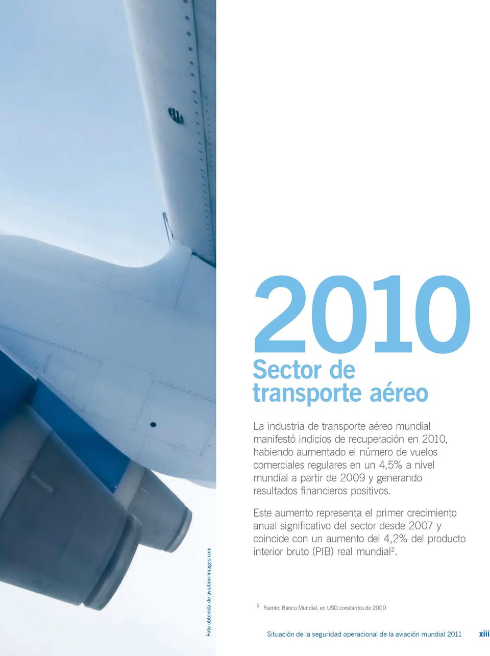 de vuelos comerciales regulares en un 4,5% a nivel mundial a partir de 2009 y generando resultados financieros positivos.