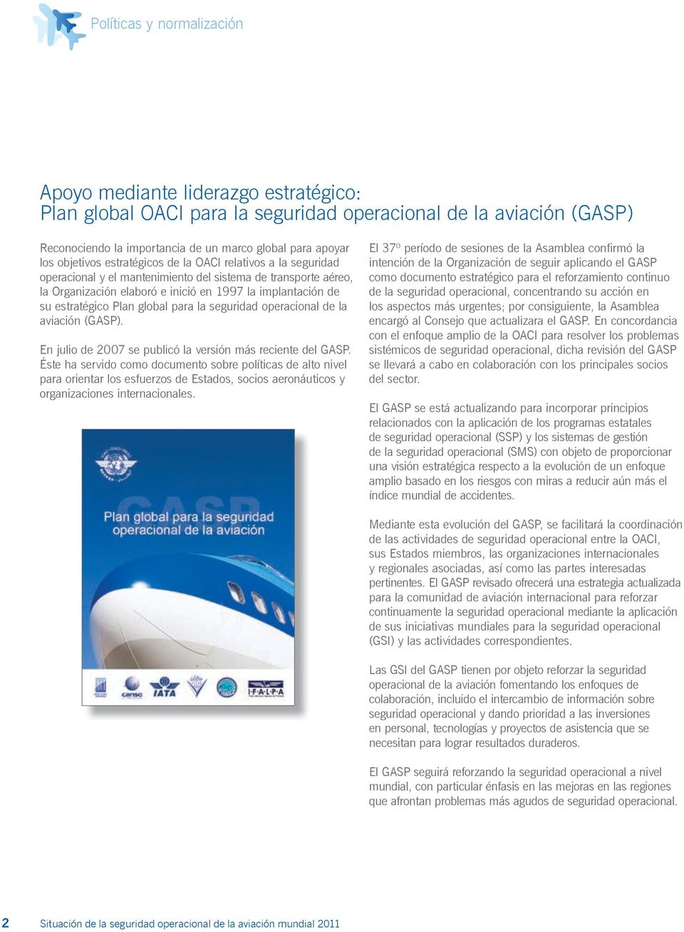 Plan global para la seguridad operacional de la aviación (GASP). En julio de 2007 se publicó la versión más reciente del GASP.