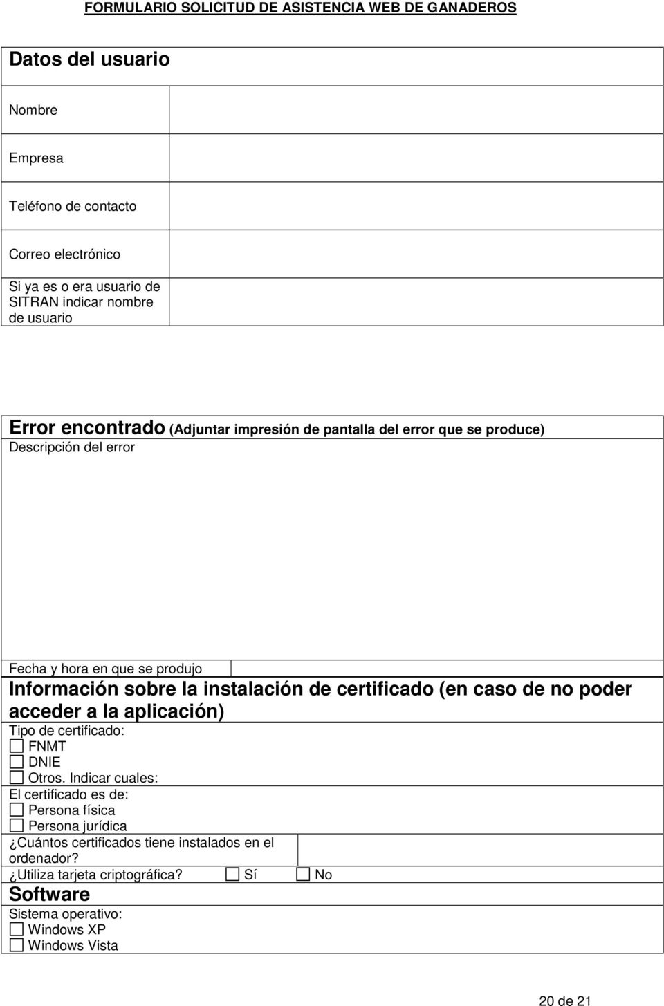 instalación de certificado (en caso de no poder acceder a la aplicación) Tipo de certificado: FNMT DNIE Otros.