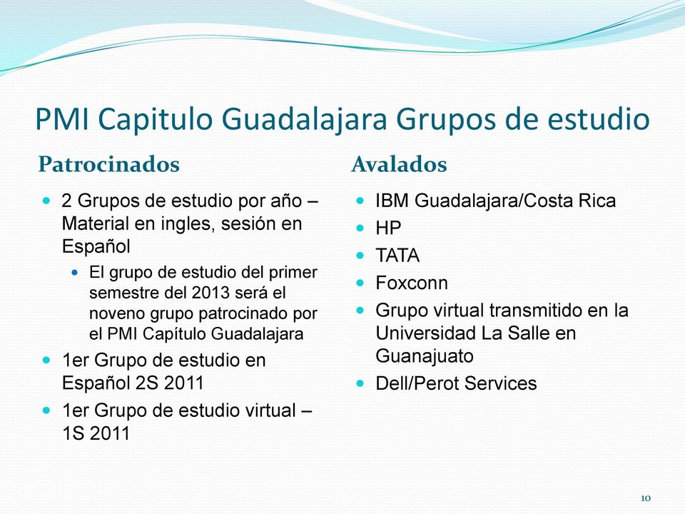 Guadalajara 1er Grupo de estudio en Español 2S 2011 1er Grupo de estudio virtual 1S 2011 Avalados IBM