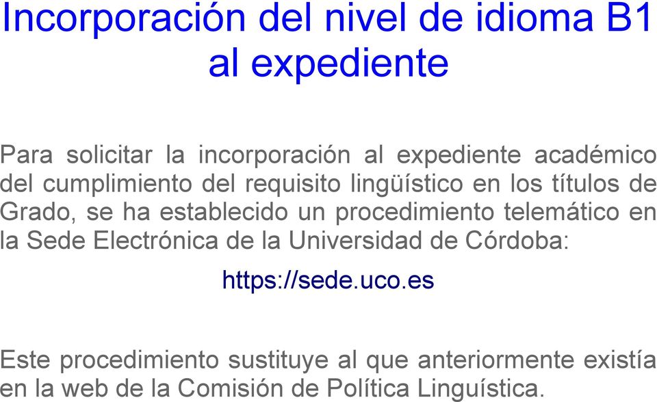 procedimiento telemático en la Sede Electrónica de la Universidad de Córdoba: https://sede.uco.