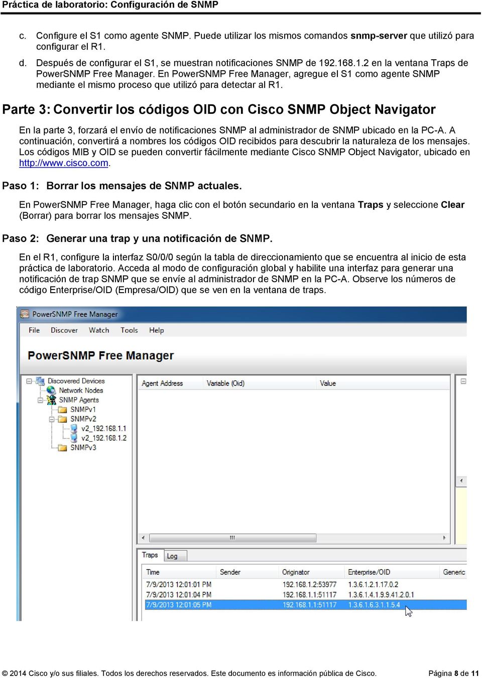 Parte 3: Convertir los códigos OID con Cisco SNMP Object Navigator En la parte 3, forzará el envío de notificaciones SNMP al administrador de SNMP ubicado en la PC-A.