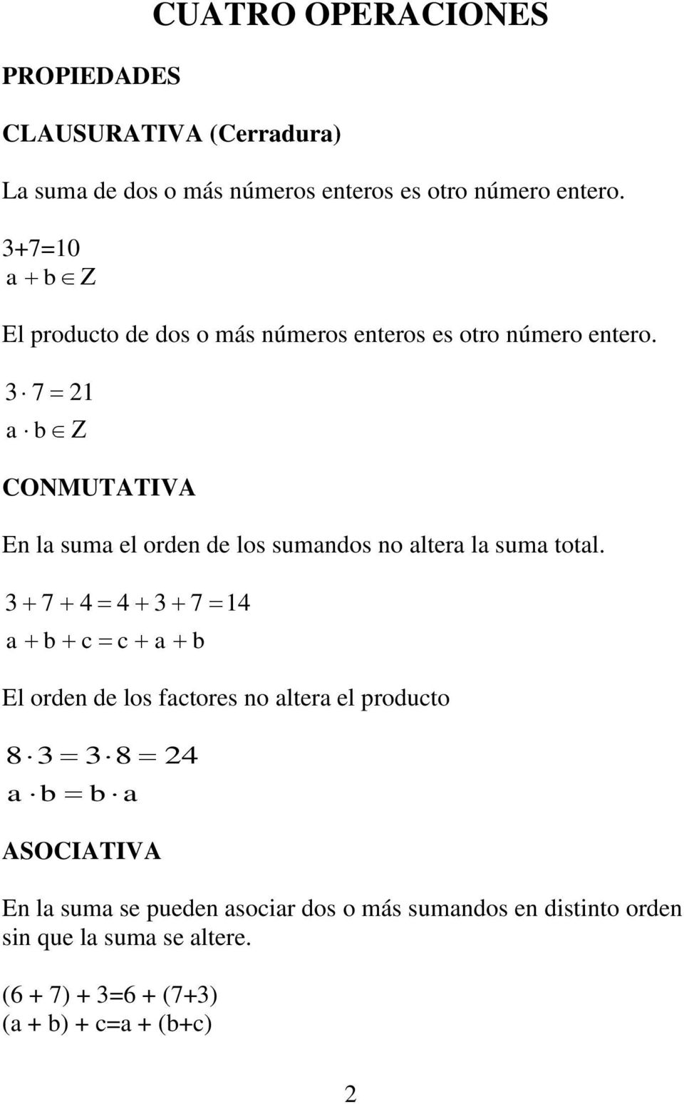 3 7 21 a b CONMUTATIVA En la suma el orden de los sumandos no altera la suma total.