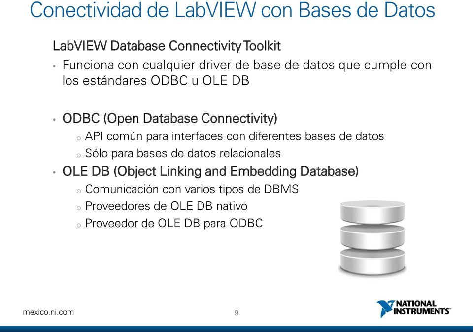 interfaces con diferentes bases de datos o Sólo para bases de datos relacionales OLE DB (Object Linking and