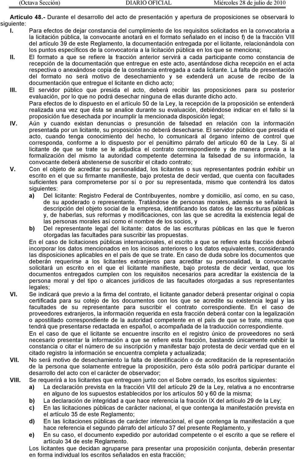 VIII del artículo 39 de este Reglamento, la documentación entregada por el licitante, relacionándola con los puntos específicos de la convocatoria a la licitación pública en los que se menciona; II.
