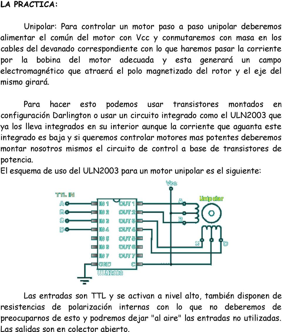 Para hacer esto podemos usar transistores montados en configuración Darlington o usar un circuito integrado como el ULN2003 que ya los lleva integrados en su interior aunque la corriente que aguanta