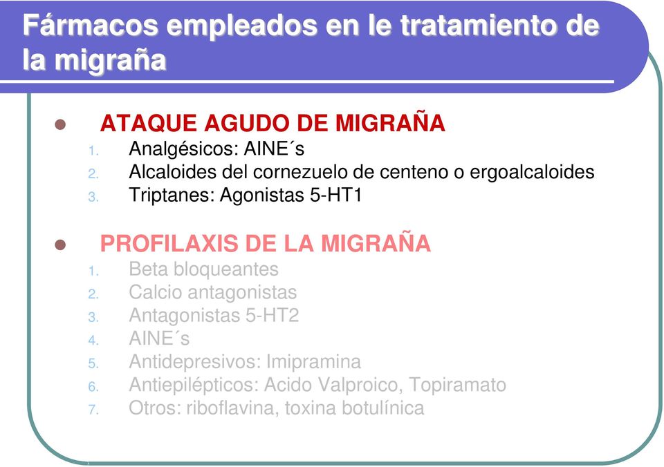 Triptanes: Agonistas 5-HT1 PROFILAXIS DE LA MIGRAÑA 1. Beta bloqueantes 2. Calcio antagonistas 3.