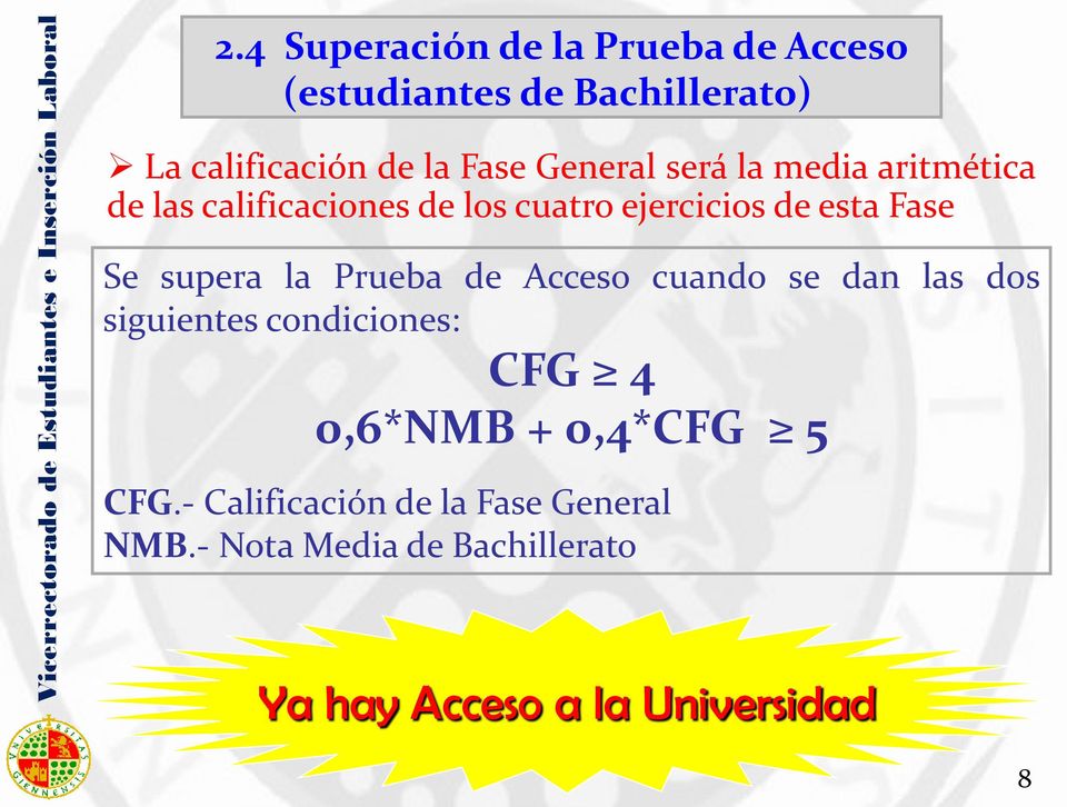 supera la Prueba de Acceso cuando se dan las dos siguientes condiciones: CFG 4 0,6*NMB + 0,4*CFG 5