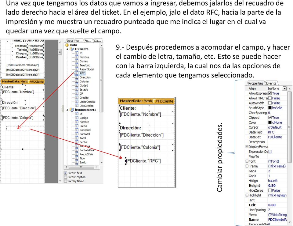 En el ejemplo, jalo el dato RFC, hacia la parte de la impresión y me muestra un recuadro punteado que me indica el lugar en el