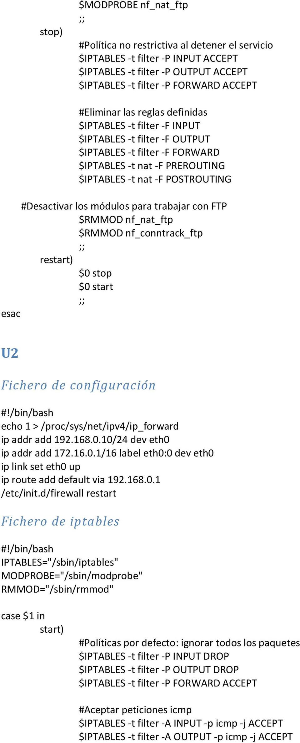 /proc/sys/net/ipv4/ip_forward ip addr add 192.168.0.10/24 dev eth0 ip addr add 172.16.0.1/16 label eth0:0 dev eth0 ip route add default via 192.168.0.1 /etc/init.