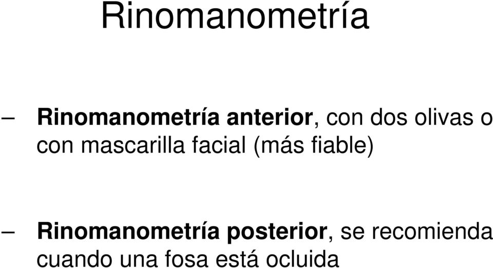 (más fiable) Rinomanometría posterior,