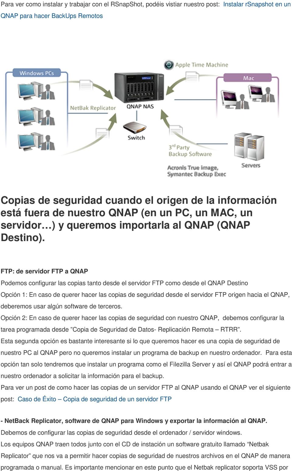 FTP: de servidor FTP a QNAP Podemos configurar las copias tanto desde el servidor FTP como desde el QNAP Destino Opción 1: En caso de querer hacer las copias de seguridad desde el servidor FTP origen