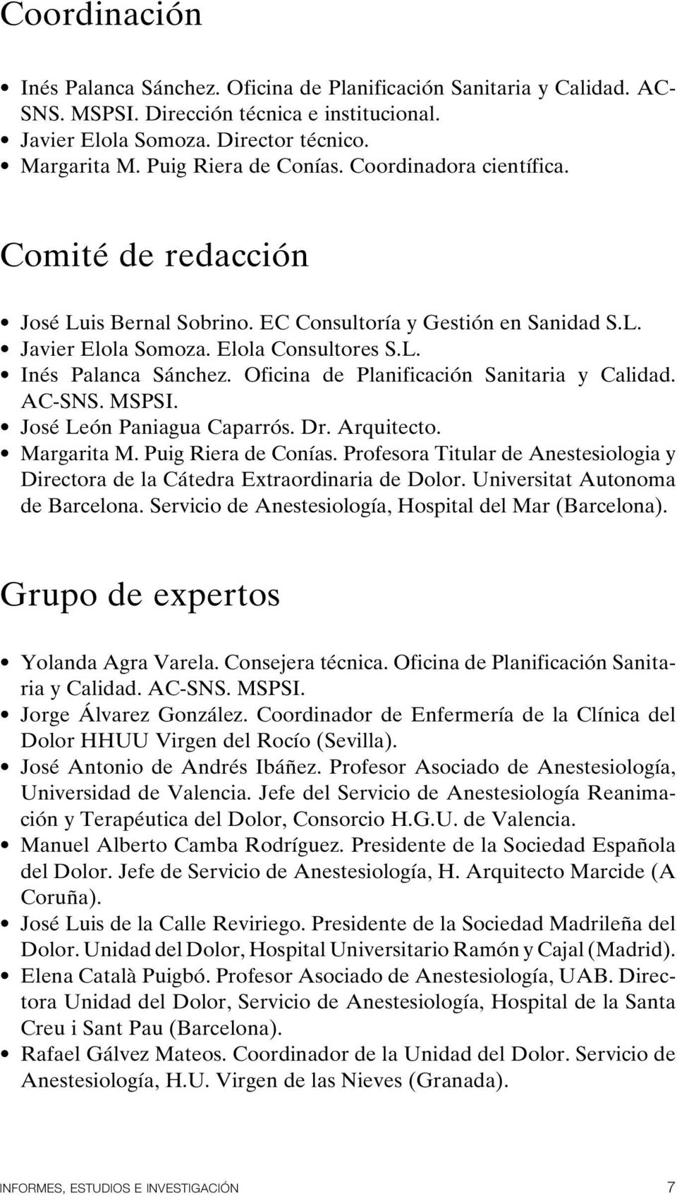 Oficina de Planificación Sanitaria y Calidad. AC-SNS. MSPSI. José León Paniagua Caparrós. Dr. Arquitecto. Margarita M. Puig Riera de Conías.