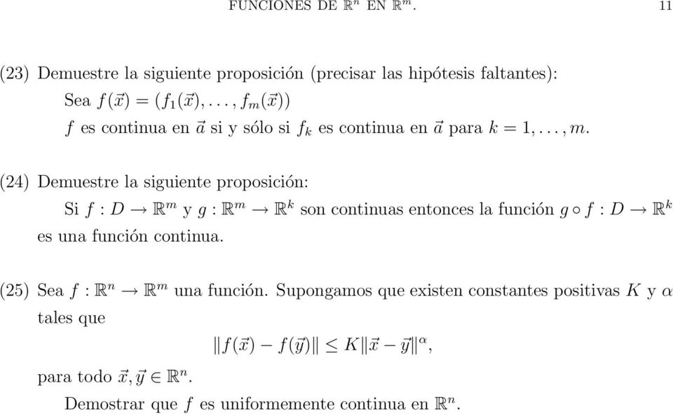 (24) Demuestre la siguiente proposición: Si f : D R m y g : R m R k son continuas entonces la función g f : D R k es una función