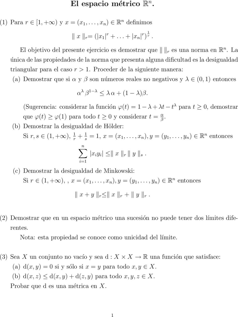 Proceder de la siguiente manera: (a) Demostrar que si α y β son números reales no negativos y λ (0, 1) entonces α λ β 1 λ λ α + (1 λ)β.