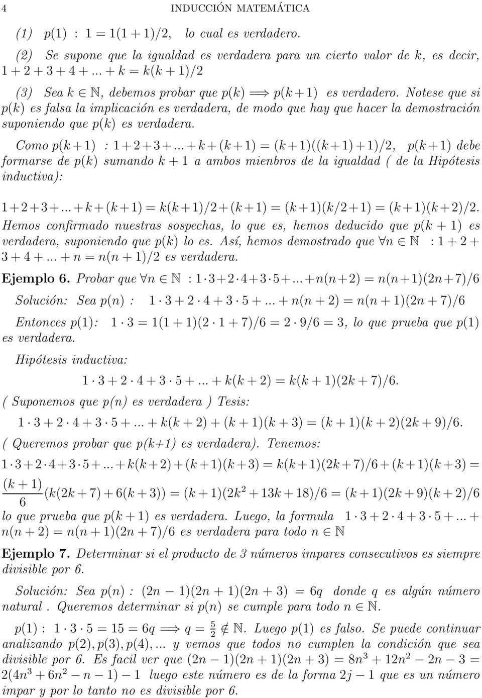 .. + + + = + + + /, p + debe formarse de p sumado + a ambos miebros de la igualdad de la Hipótesis iductiva: +++...+ + + = +/+ + = +/+ = + +/.