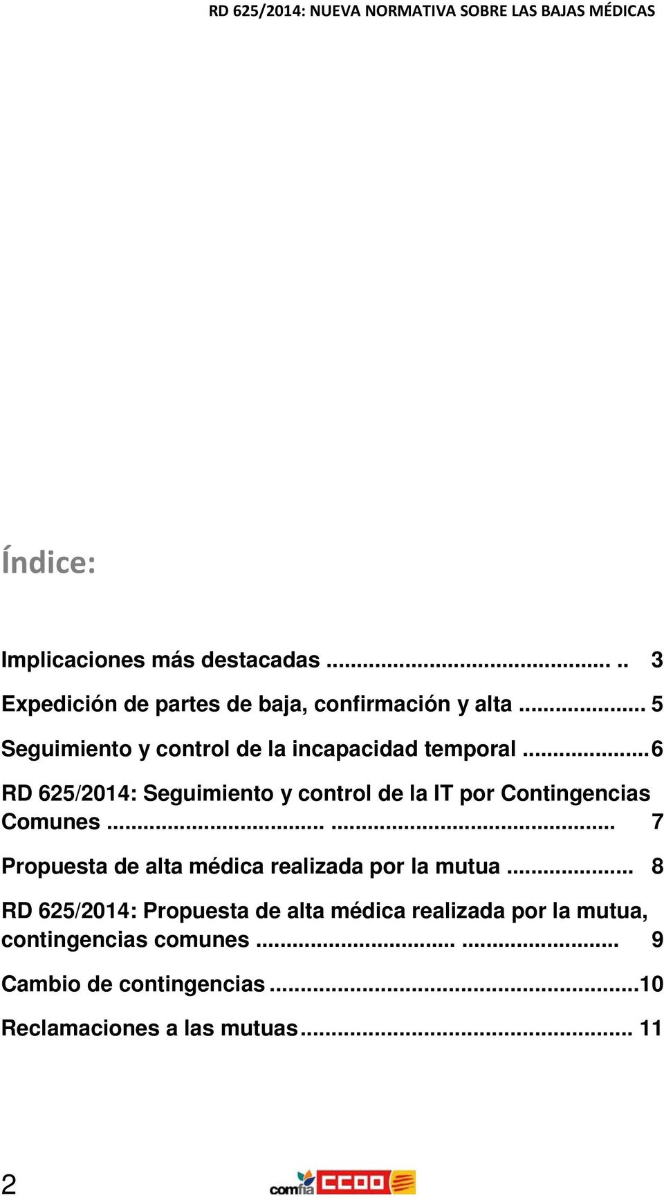 .. 6 RD 625/2014: Seguimiento y control de la IT por Contingencias Comunes.