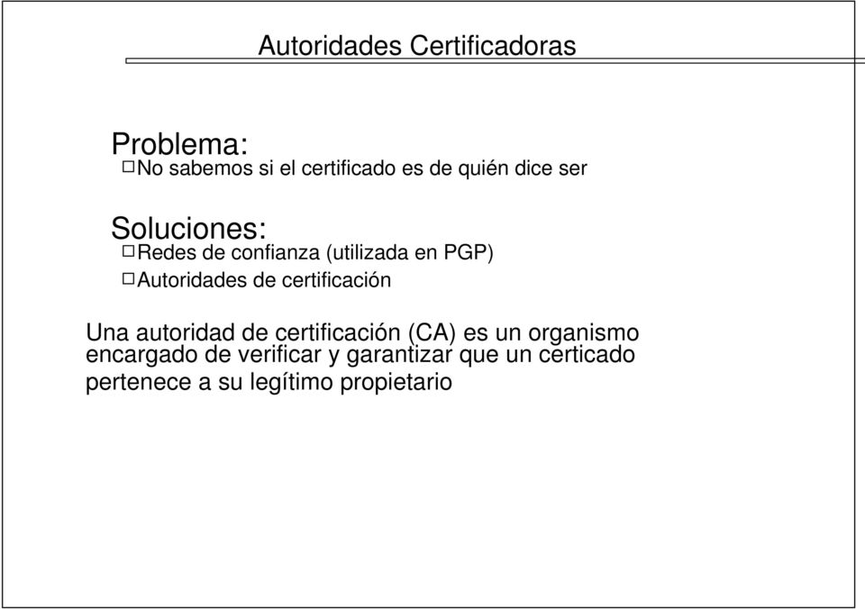 de certificación Una autoridad de certificación (CA) es un organismo