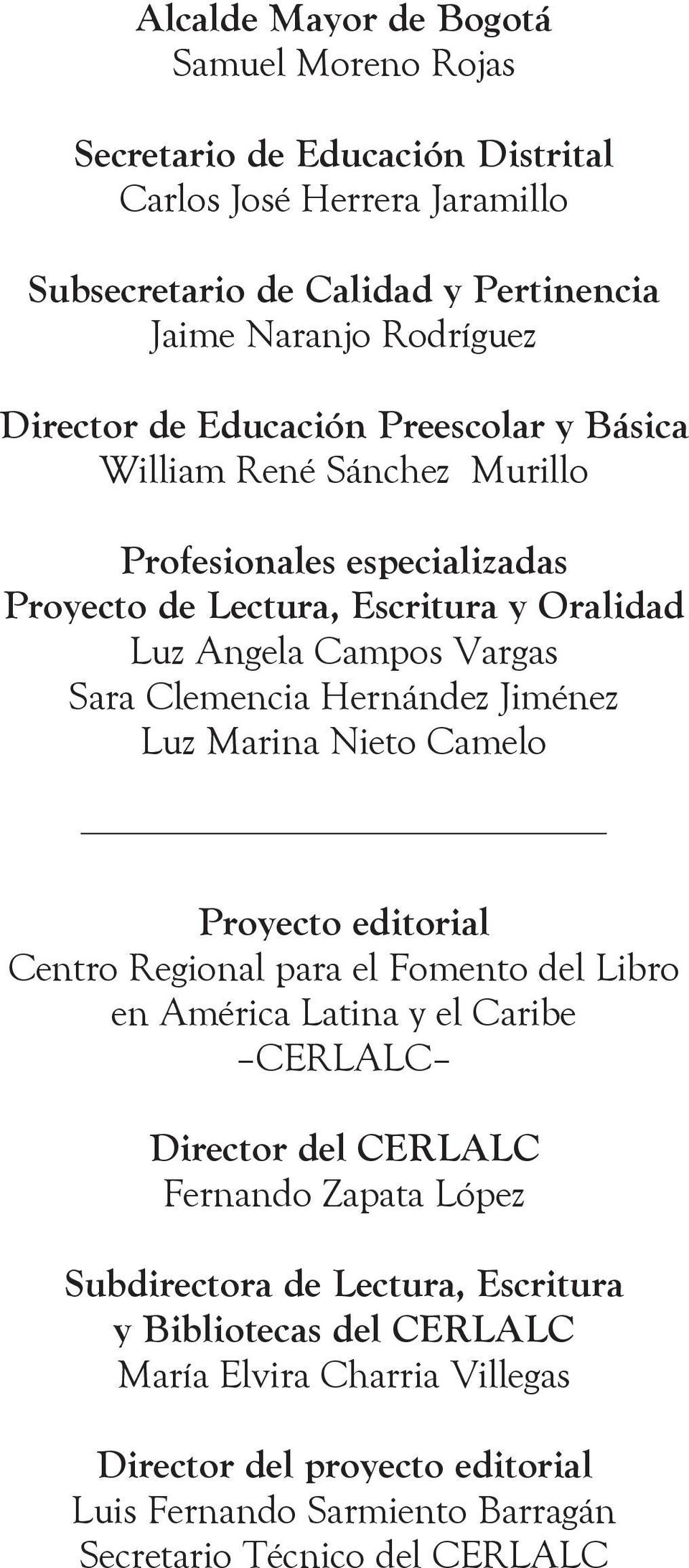 Hernández Jiménez Luz Marina Nieto Camelo Proyecto editorial Centro Regional para el Fomento del Libro en América Latina y el Caribe CERLALC Director del CERLALC Fernando Zapata