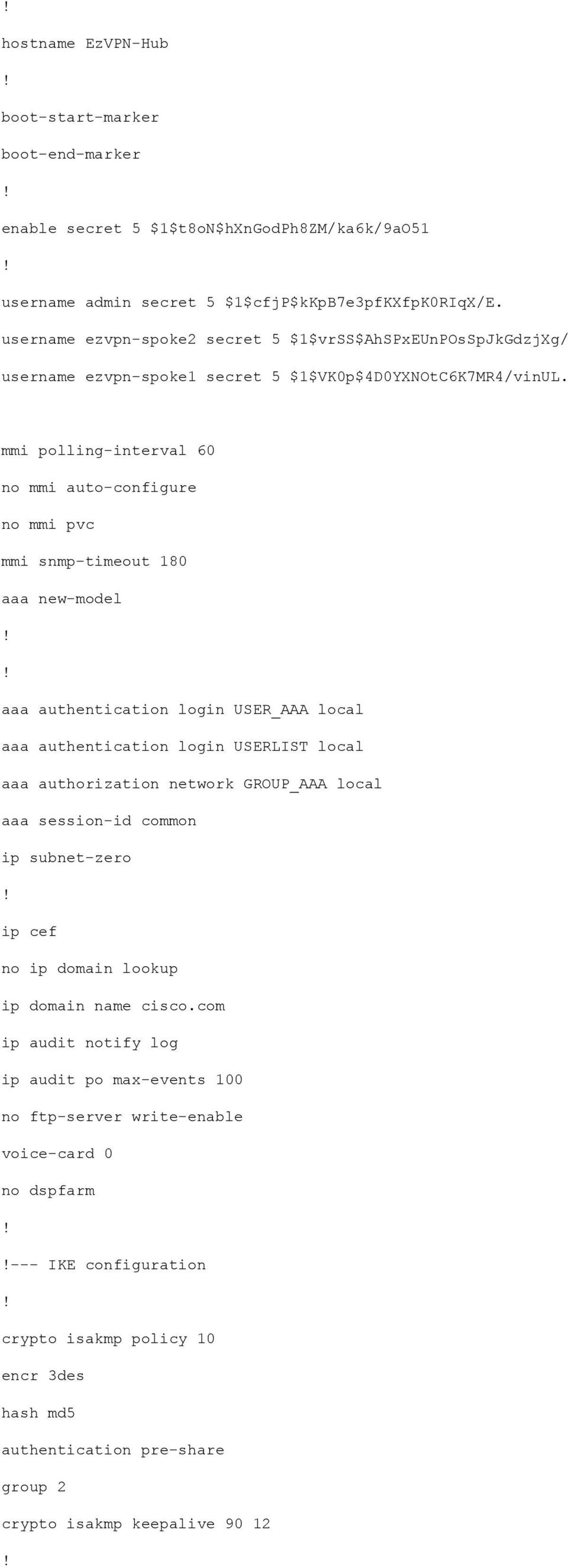 mmi polling-interval 60 no mmi auto-configure no mmi pvc mmi snmp-timeout 180 aaa new-model aaa authentication login USER_AAA local aaa authentication login USERLIST local aaa authorization network