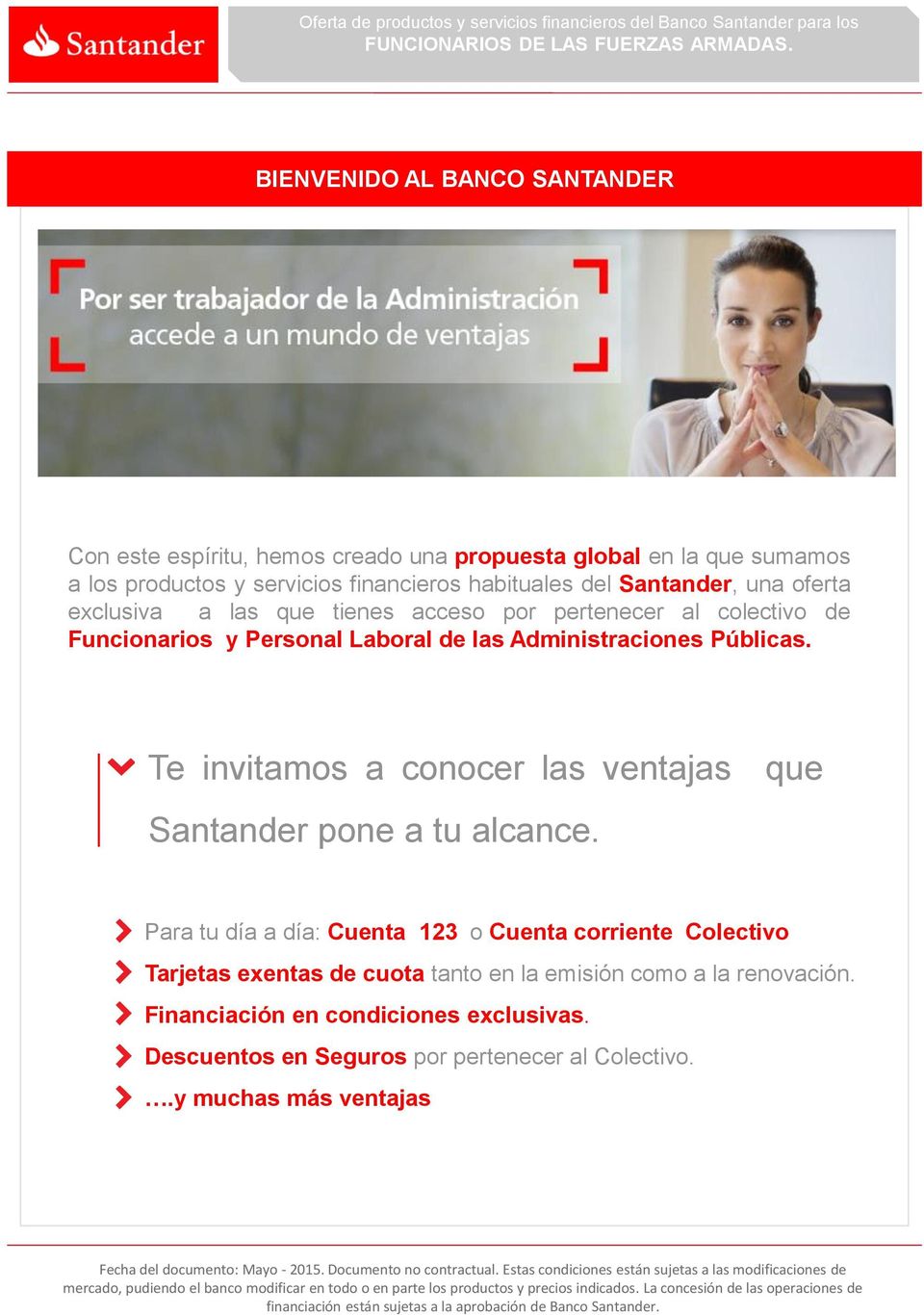 Públicas. Te invitamos a conocer las ventajas que Santander pone a tu alcance.