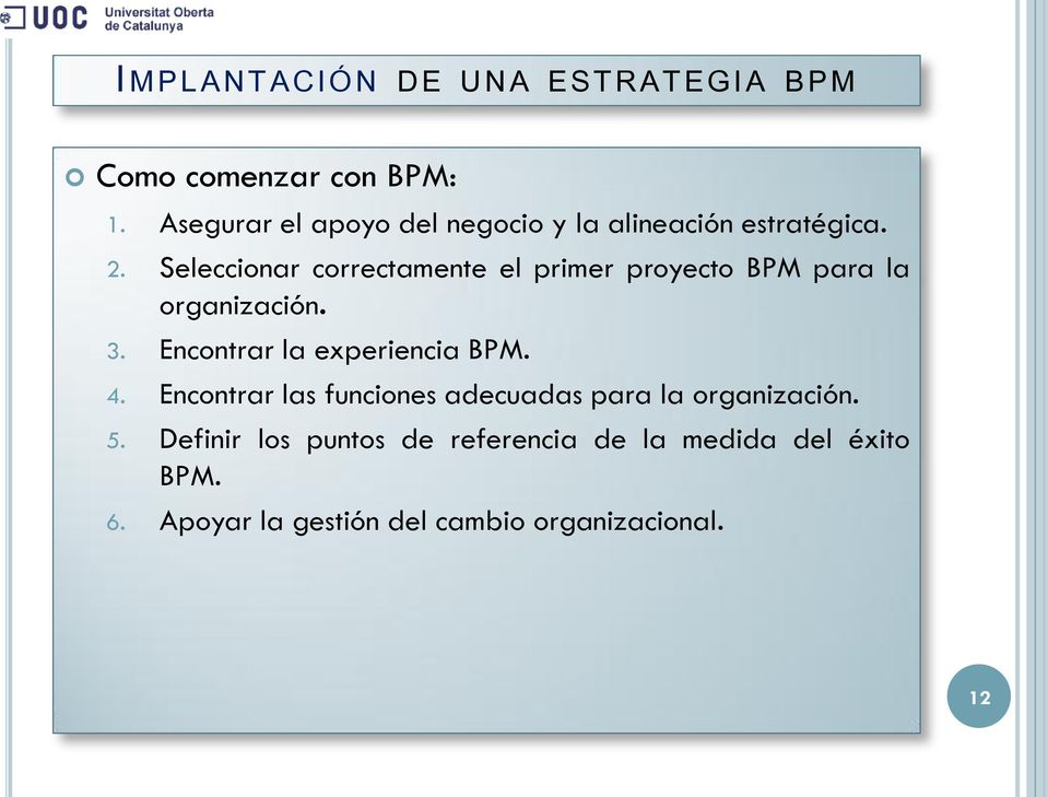 Encontrar la experiencia BPM. 4. Encontrar las funciones adecuadas para la organización. 5.
