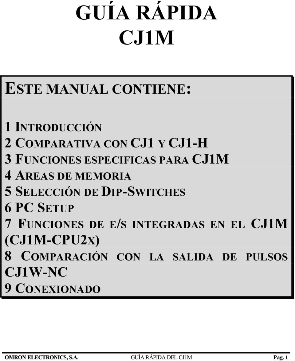 SETUP 7 FUNCIONES DE E/S INTEGRADAS EN EL CJ1M (CJ1M-CPU2X) 8 COMPARACIÓN CON LA