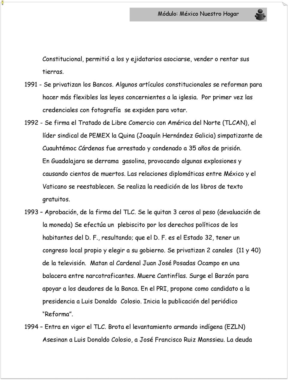 1992 - Se firma el Tratado de Libre Comercio con América del Norte (TLCAN), el líder sindical de PEMEX la Quina (Joaquín Hernández Galicia) simpatizante de Cuauhtémoc Cárdenas fue arrestado y