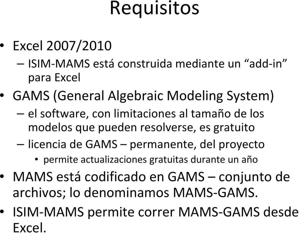 licencia de GAMS permanente, del proyecto permite actualizaciones gratuitas durante un año MAMS está