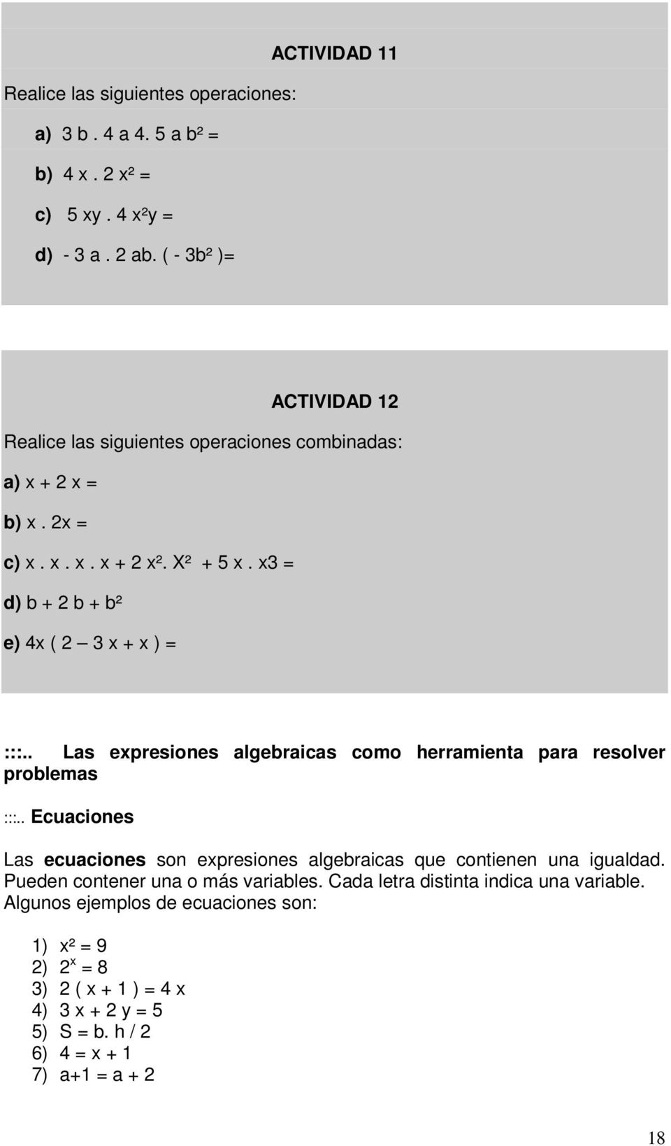 x3 = d) b + 2 b + b² e) 4x ( 2 3 x + x ) = :::.. Las expresiones algebraicas como herramienta para resolver problemas :::.