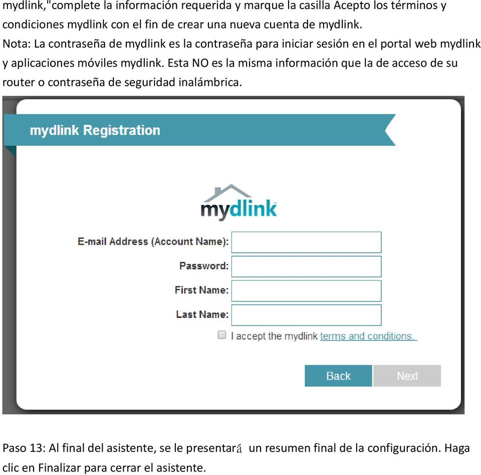 Nota: La contraseña de mydlink es la contraseña para iniciar sesión en el portal web mydlink y aplicaciones móviles mydlink.