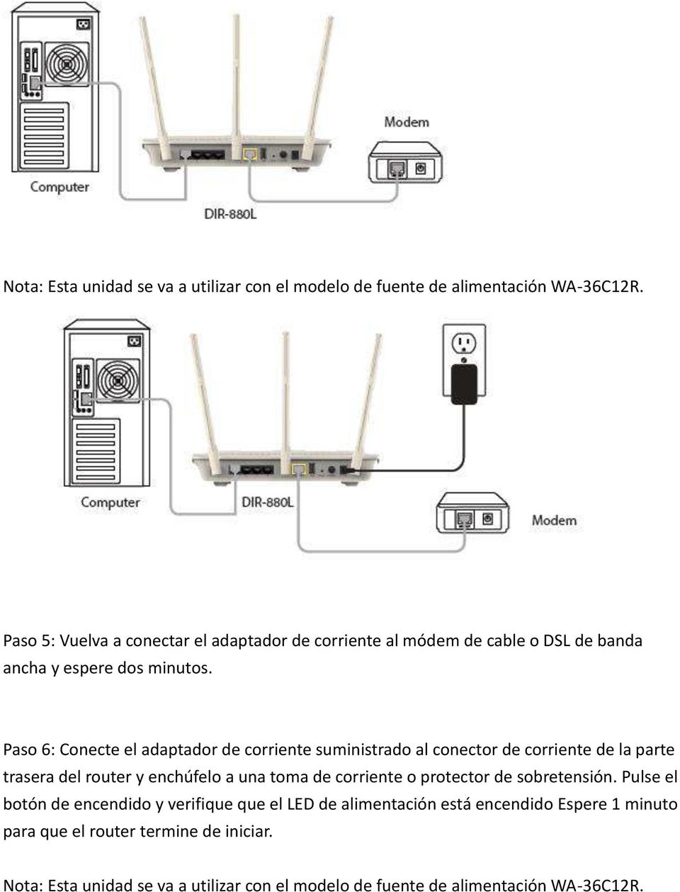 Paso 6: Conecte el adaptador de corriente suministrado al conector de corriente de la parte trasera del router y enchúfelo a una toma de corriente o